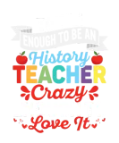 Discover Tough Enough To Be An History Teacher Education P T-Shirts