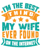 Discover I'm The Best Thing My Wife Ever Found funny dad T-Shirts