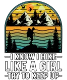 Discover I Know I Hike Like A Girl Hiking Nature Camping T-Shirts