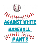 Discover Moms Against White Baseball Pants T-Shirts