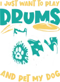 Discover I Just Want To Play Drums And Pet My Dog Drummer T-Shirts