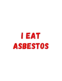 Discover I Eat Asbestos T-Shirts - Funny Meme T-Shirts - Sarca