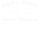 Discover Real Men Drive Trucks Big Rig Funny Truck Driver T-Shirts