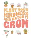 Discover Vintage Plant Your Kindness And Watch It Grow A T-Shirts