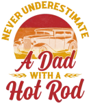 Discover Never Underestimate A Dad With A Hot Rod Car T-Shirts