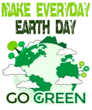 Discover Make Every Day Earth Day; Go Green T-Shirts