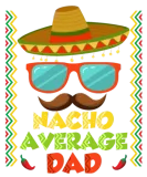 Discover Nacho Average Father Mexican Nachos Party Dad T-Shirts