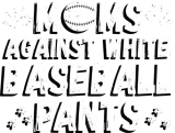 Discover Moms against white baseball pants T-Shirts