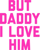 Discover But Daddy I Love HIm T-Shirts