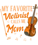 Discover My Favorite Violinist Calls Me Mom Violin Player T-Shirts