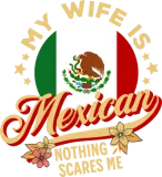 Discover My Wife Is Mexican Nothing Scares Me T-Shirts