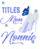 Discover I Have Two Titles Mom And Nonnie Blue High Heels B T-Shirts