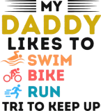 Discover My Daddy Likes To Swim Bike Run Tri To Keep Up T-Shirts