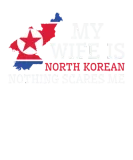 Discover Nothing Scares Me My Wife Is North Korean Husband T-Shirts