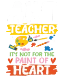 Discover Art Teacher It's Not For The Paint Of Heart T-Shirts