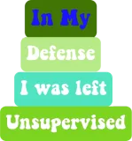Discover In My Defense Unsupervised Funny Saying Gift T-Shirts