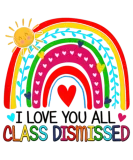 Discover I Love You All Class Dismissed Teacher For T-Shirts