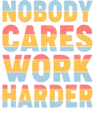 Discover Retro Vintage Nobody Cares Work Harder T-Shirts