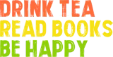 Discover Drink Tea Read Books Be Happy book lover T-Shirts