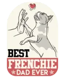 Discover French Bulldog Best Frenchie Dad Ever Frenchie T-Shirts