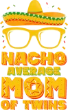 Discover Nacho Average Mom Of Twins Mexican Cinco de Mayo T-Shirts
