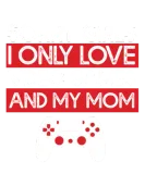Discover Sorry Girls I Love Video Games My Mom T-Shirts
