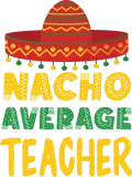 Discover Cinco De Mayo Fun Mexican Nacho Average Teacher T-Shirts
