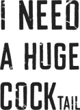 Discover Funny Slogan T-Shirts I NEED A HUGE COCKTAIL - Black