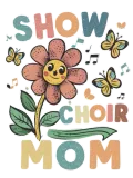 Discover Show Choir Mom flower T-Shirts