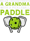 Discover Never Underestimate Grandma With Pickleball Paddle T-Shirts
