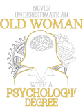 Discover Never Underestimate Old Woman Psychology Degree T-Shirts