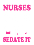 Discover Nurse - We can't fix stupid but we can sedate it T-Shirts