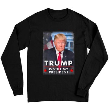 Discover Trump is still my president Long Sleeves