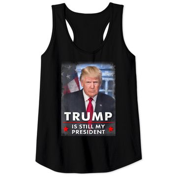 Discover Trump is still my president Tank Top