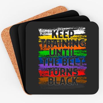 Discover Keep Training Until Belt Turns Black Karate Taekwondo Coaster
