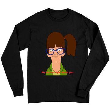 Discover My cat was right about you. - Bobs Burgers - Long Sleeves