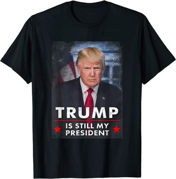Discover Trump is still my president T-Shirt
