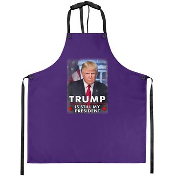 Discover Trump Is Still My President Apron