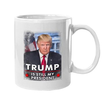 Discover Trump Is Still My President Coffee Mug