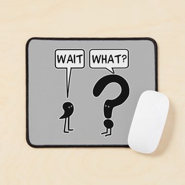 Discover Wait, What? Mouse Pad, Funny Mouse Pad