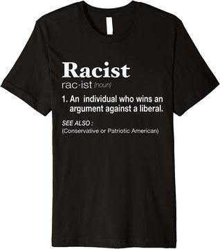 Discover Conservative Republican Anti Liberal Racist T-Shirt