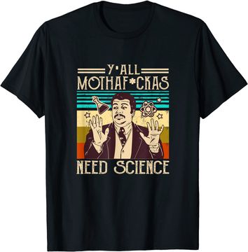 Discover Y'all Motha Fuckas Need Science T-Shirt