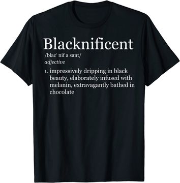Discover Blacknificent Magnificent Black Pride Melanin T Shirt