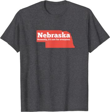 Discover Nebraska Honestly It's Not For Everyone, Nebraska T-Shirt