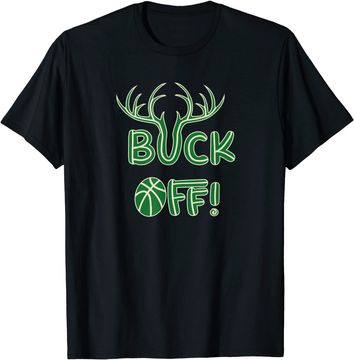 Discover buck off Milwaukee Wisconsin Basketball Fan T-Shirt