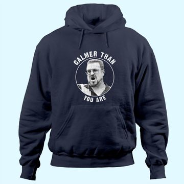 Discover The Big Lebowski Calmer Than You Are Hoodie