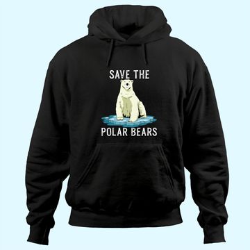 Discover Save The Polar Bears Hoodie Anti Climate Change Polar Bear Hoodie