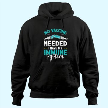 Discover Anti-Vaccination No Vaccine Needed I Have My Immune System Hoodie