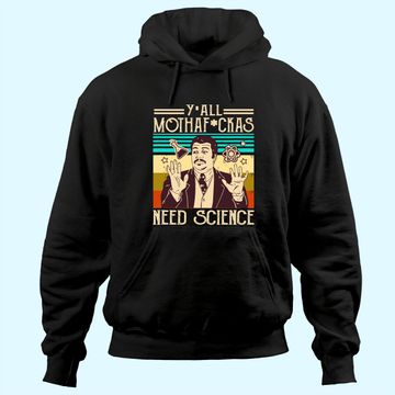 Discover Y'all Motha Fuckas Need Science Hoodie