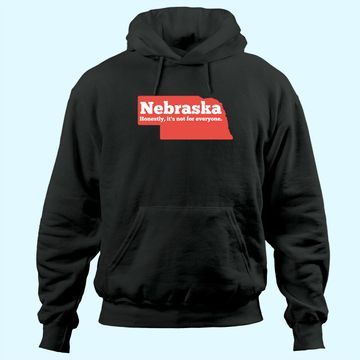 Discover Nebraska Honestly Its Not For Everyone Nebraska Hoodie